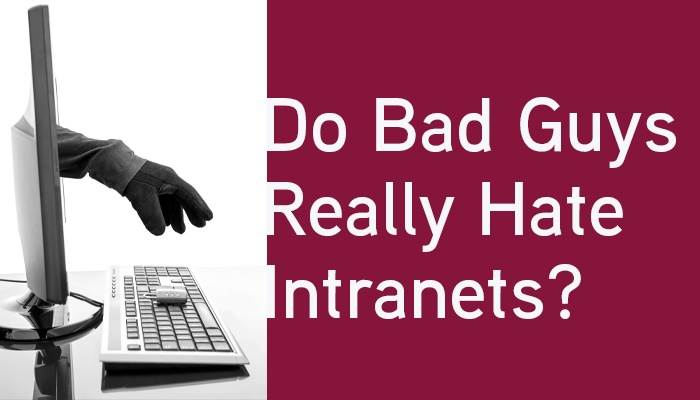 Title image for Blog Do Bad Guys Really Hate Intranets?