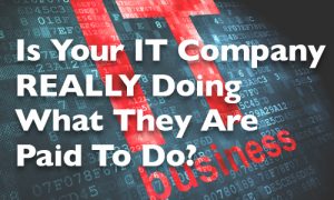 featured image for blog entitled "Is your IT company really doing what they are paid to do